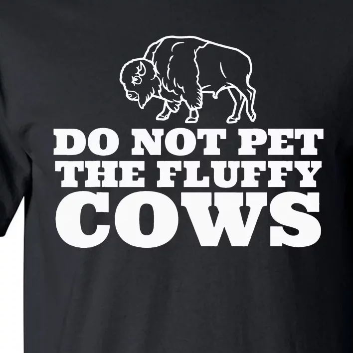 Do Not Pet The Fluffy Cows Retro Funny Bison Buffalo Tall T-Shirt