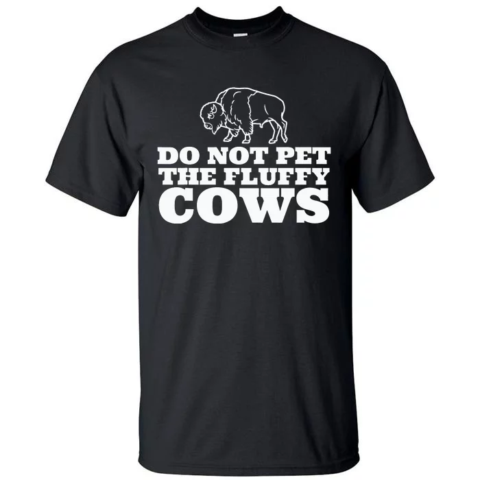 Do Not Pet The Fluffy Cows Retro Funny Bison Buffalo Tall T-Shirt