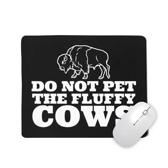 Do Not Pet The Fluffy Cows Retro Funny Bison Buffalo Mousepad