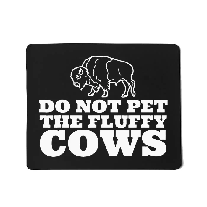 Do Not Pet The Fluffy Cows Retro Funny Bison Buffalo Mousepad