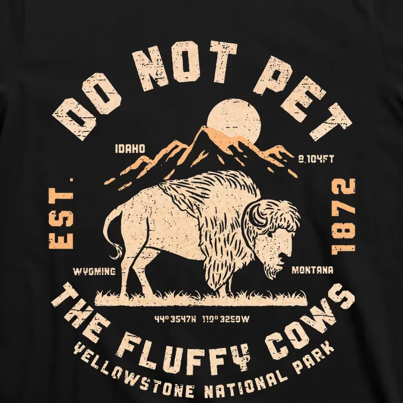 Do Not Pet The Fluffy Cows Bison Yellowstone National Park T-Shirt