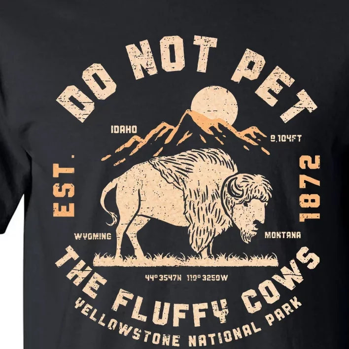 Do Not Pet The Fluffy Cows Bison Yellowstone National Park Tall T-Shirt