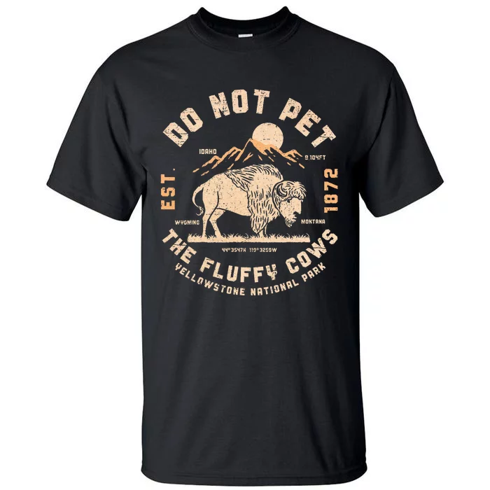 Do Not Pet The Fluffy Cows Bison Yellowstone National Park Tall T-Shirt