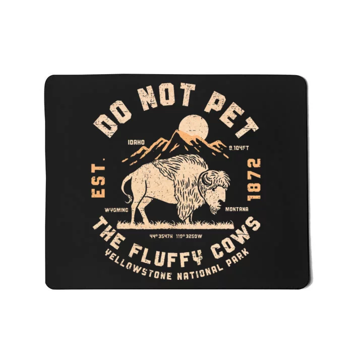 Do Not Pet The Fluffy Cows Bison Yellowstone National Park Mousepad