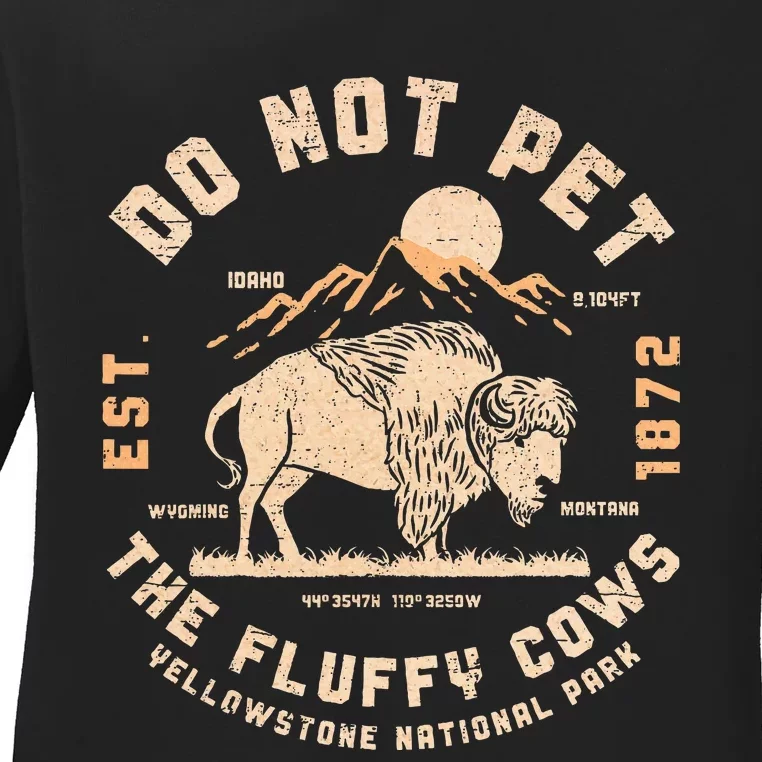 Do Not Pet The Fluffy Cows Bison Yellowstone National Park Ladies Long Sleeve Shirt