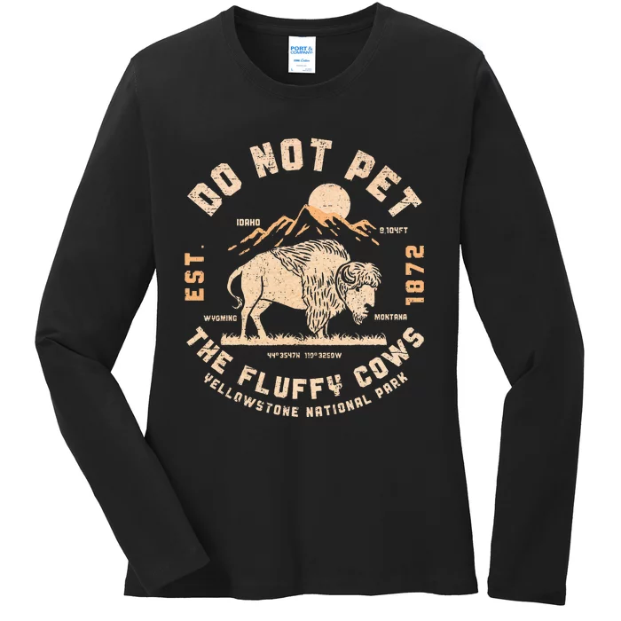 Do Not Pet The Fluffy Cows Bison Yellowstone National Park Ladies Long Sleeve Shirt