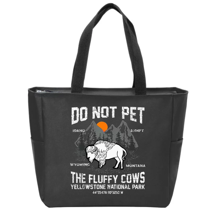 Do Not Pet The Fluffy Cows Bison Yellowstone National Park Zip Tote Bag