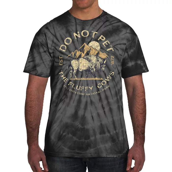 Do Not Pet The Fluffy Cows Yellowstone National Tie-Dye T-Shirt