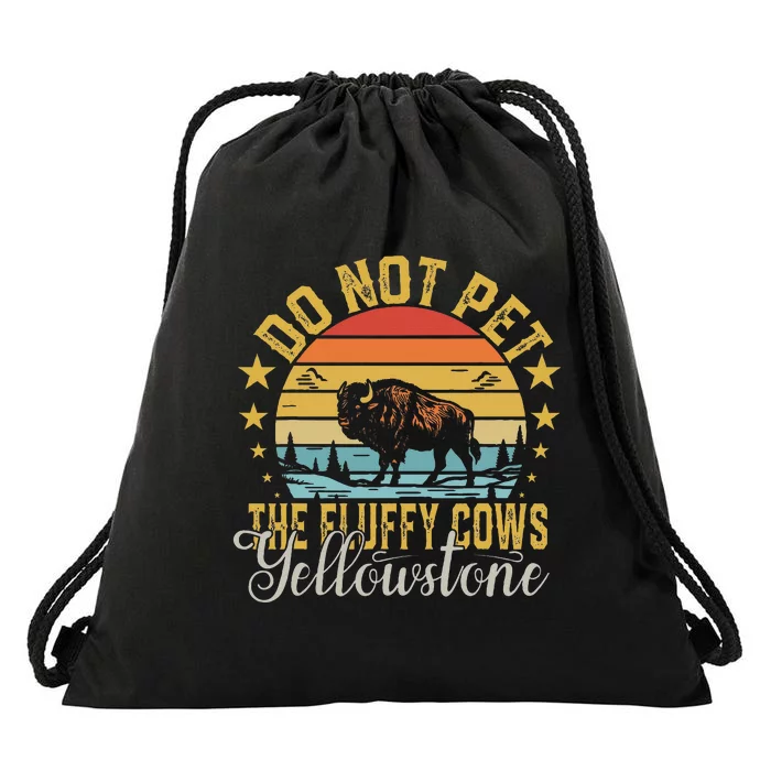 Do Not Pet The Fluffy Cows Buffalo & Bison Yellowstone Park Drawstring Bag