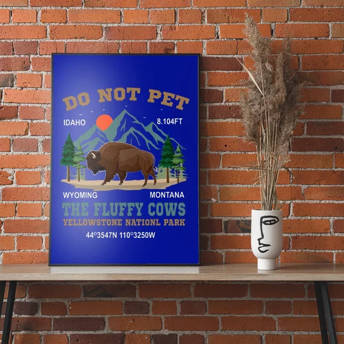 Do Not Pet The Fluffy Cows Bison Yellowstone National Park Poster