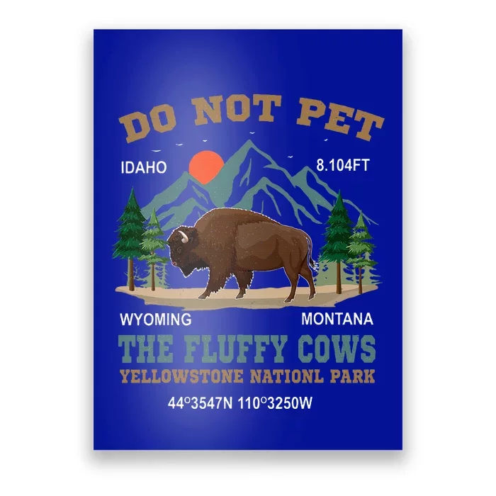 Do Not Pet The Fluffy Cows Bison Yellowstone National Park Poster