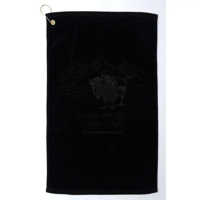 Do Not Pet the Fluffy Cows funny bison buffalo Yellowstone Platinum Collection Golf Towel