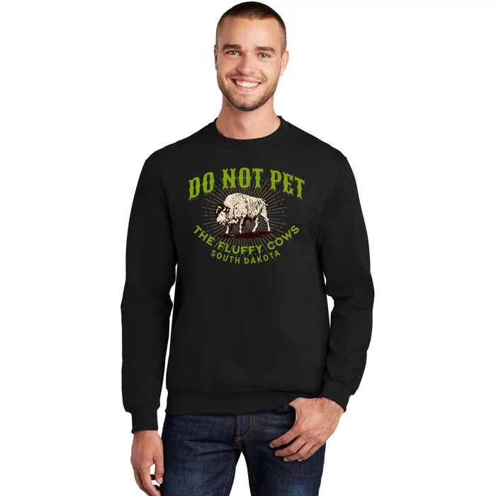 Do Not Pet The Fluffy Cows South Dakota Quote Funny Bison Tall Sweatshirt