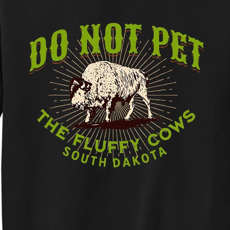 Do Not Pet The Fluffy Cows South Dakota Quote Funny Bison Tall Sweatshirt