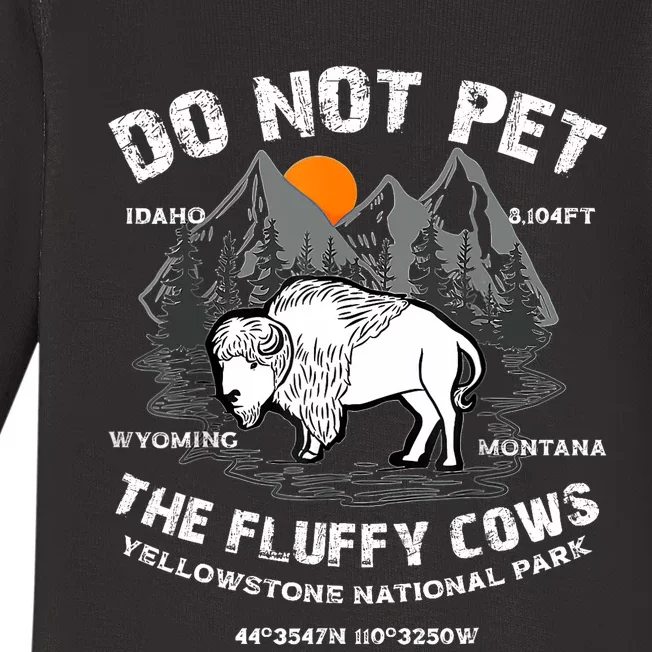 Do Not Pet The Fluffy Cows Bison Yellowstone National Park Baby Long Sleeve Bodysuit