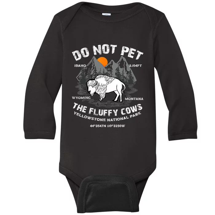 Do Not Pet The Fluffy Cows Bison Yellowstone National Park Baby Long Sleeve Bodysuit