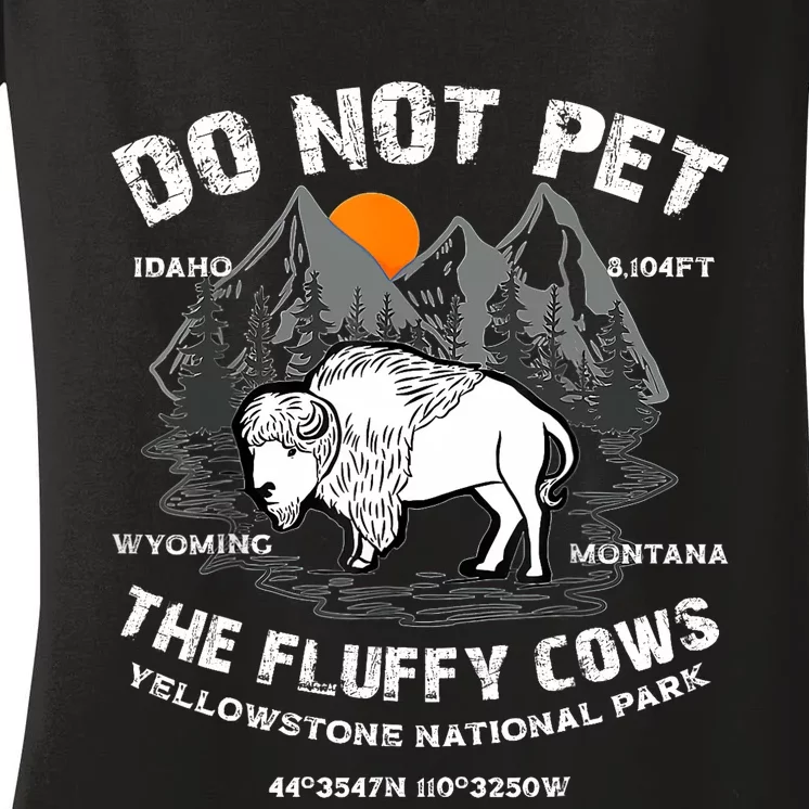 Do Not Pet The Fluffy Cows Bison Yellowstone National Park Women's V-Neck T-Shirt