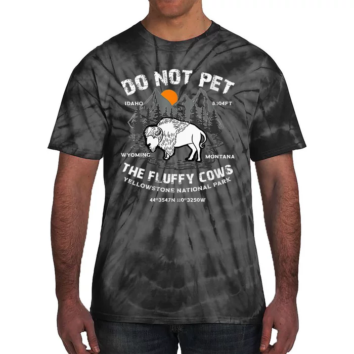 Do Not Pet Fluffy Cows Bison Yellowstone National Park Tie-Dye T-Shirt