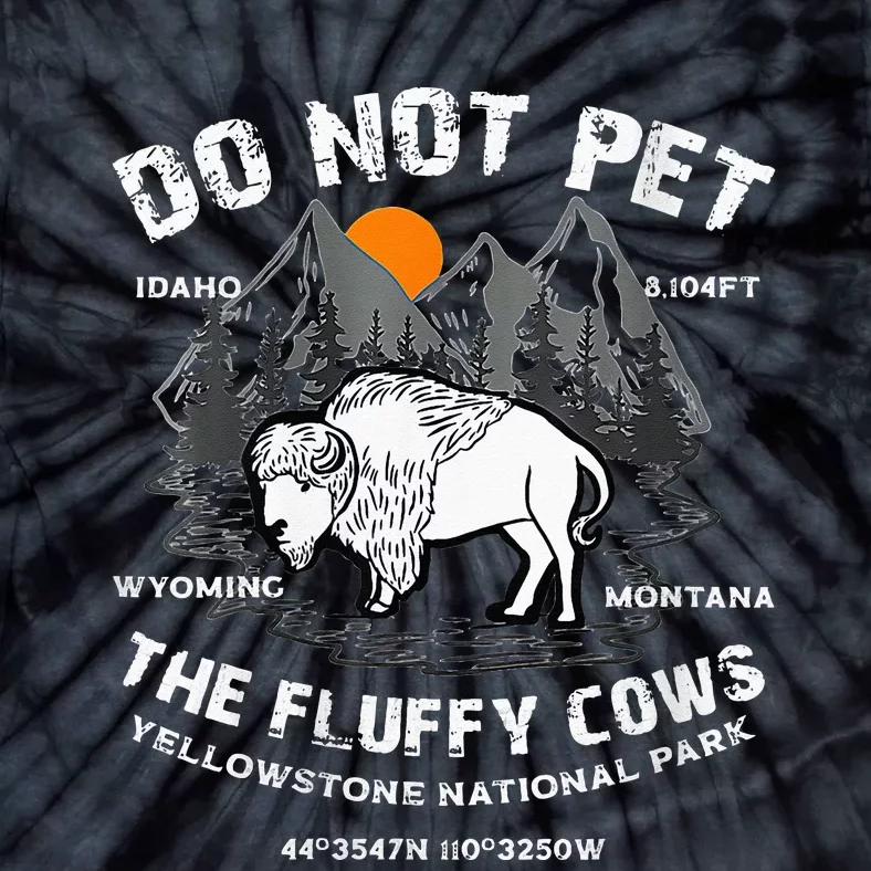 Do Not Pet Fluffy Cows Bison Yellowstone National Park Tie-Dye T-Shirt