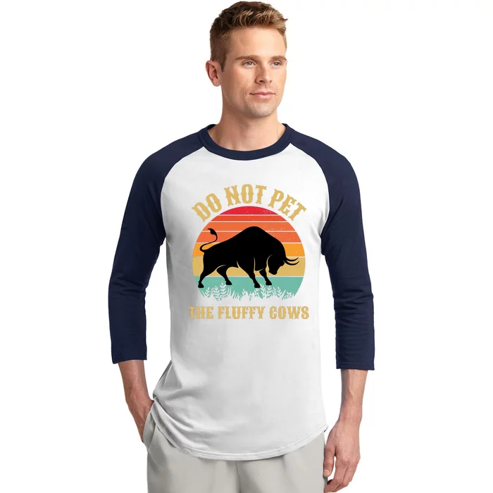 Do Not Pet The Fluffy Cows American Bison Vintage Baseball Sleeve Shirt