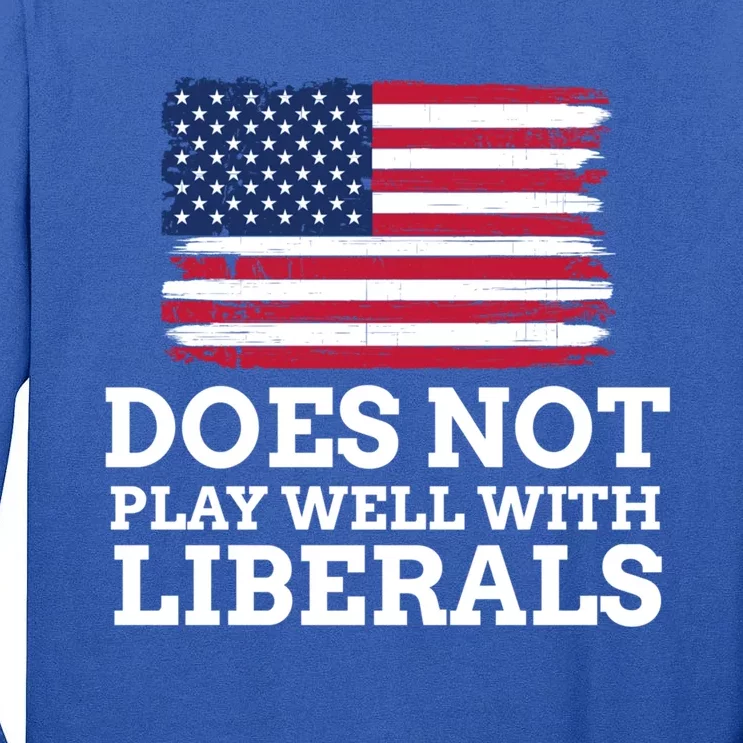 Does Not Play Well With Liberals Gift Tall Long Sleeve T-Shirt