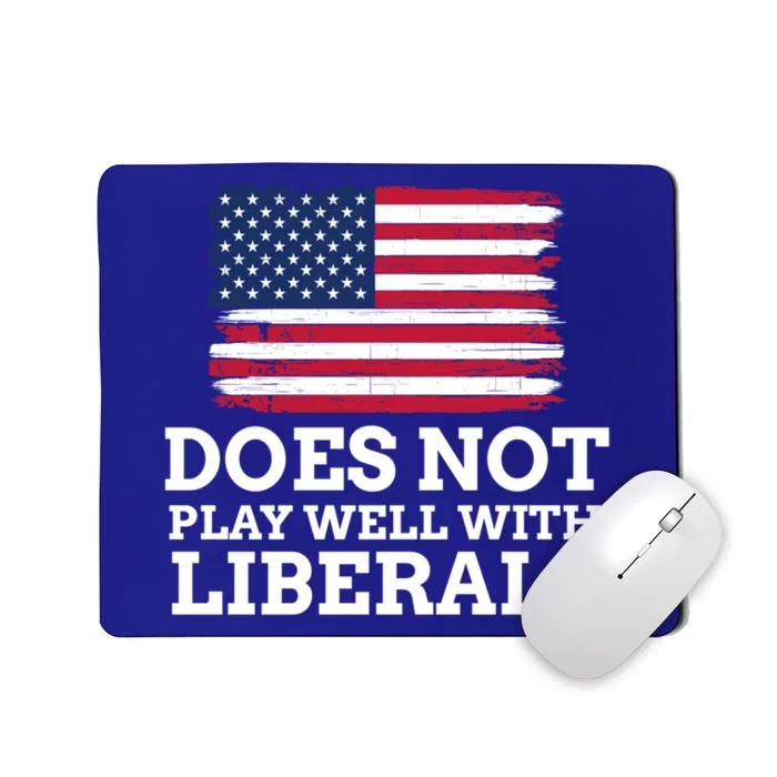 Does Not Play Well With Liberals Gift Mousepad