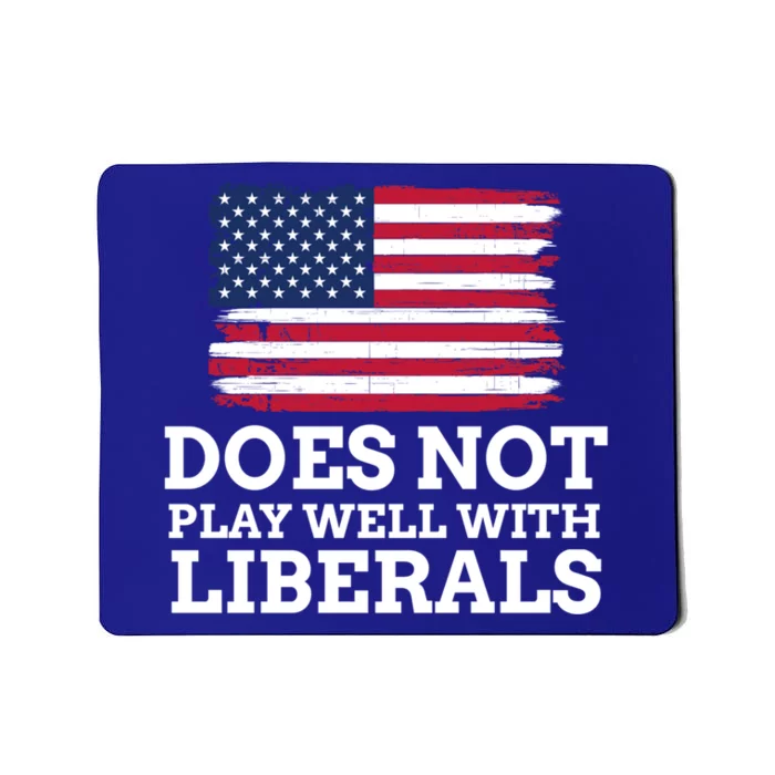 Does Not Play Well With Liberals Gift Mousepad