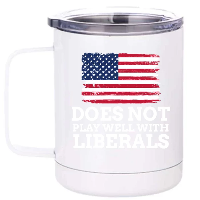 Does Not Play Well With Liberals Gift Front & Back 12oz Stainless Steel Tumbler Cup