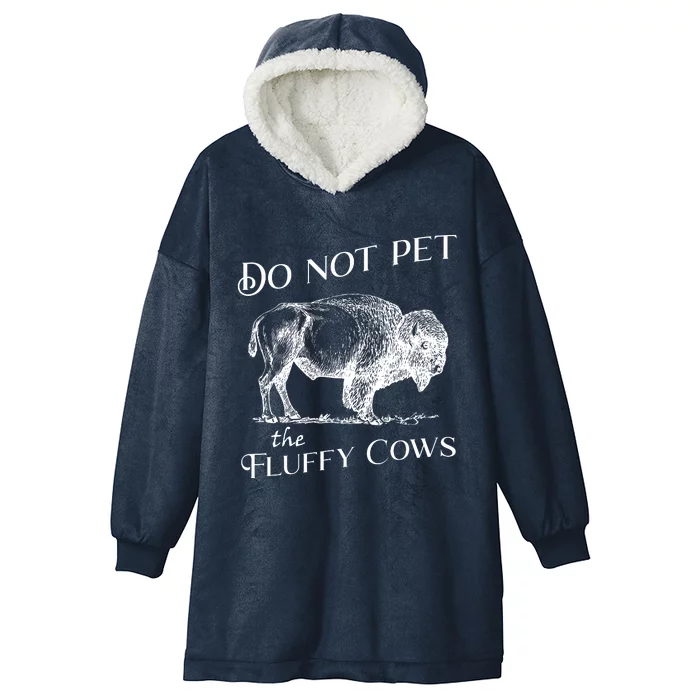 Do Not Pet The Fluffy Cows American Bison Vintage Hooded Wearable Blanket