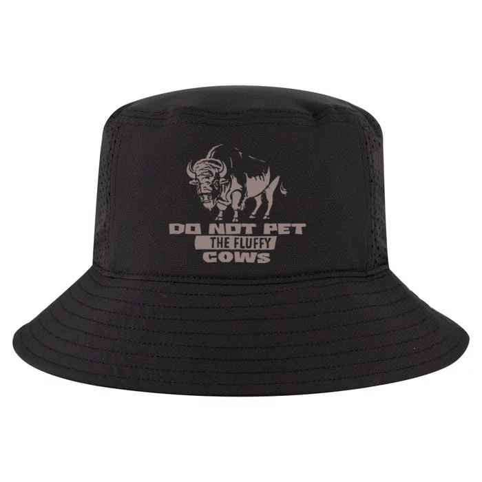 Do Not Pet The Fluffy Cows Cool Comfort Performance Bucket Hat