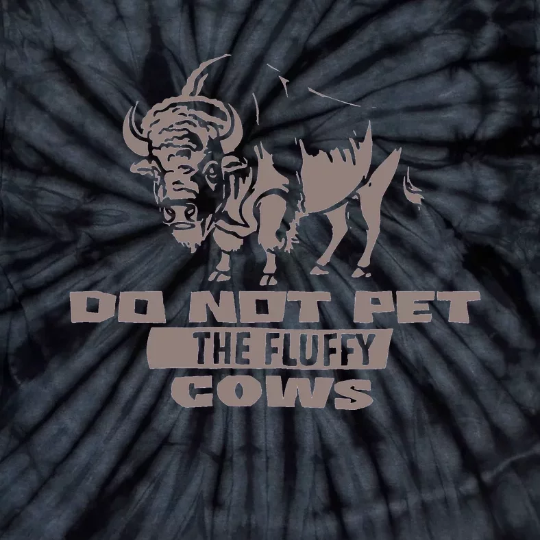 Do Not Pet The Fluffy Cows Tie-Dye T-Shirt