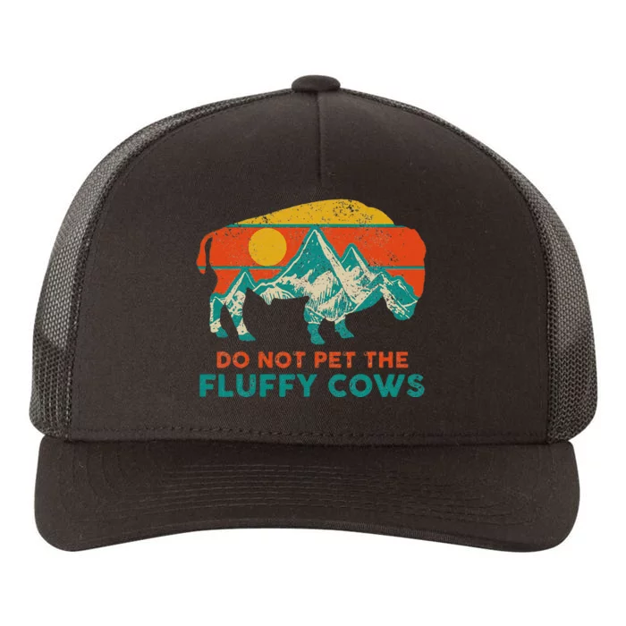 Do Not Pet The Fluffy Cows Funny Bison National Park Yupoong Adult 5-Panel Trucker Hat