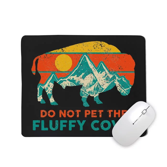 Do Not Pet The Fluffy Cows Funny Bison National Park Mousepad