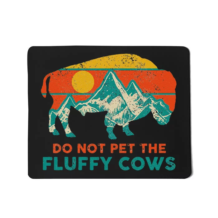 Do Not Pet The Fluffy Cows Funny Bison National Park Mousepad