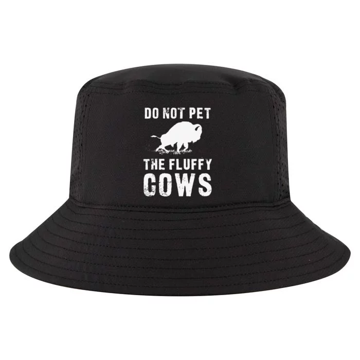 Do Not Pet The Fluffy Cows Funny Bison Cool Comfort Performance Bucket Hat