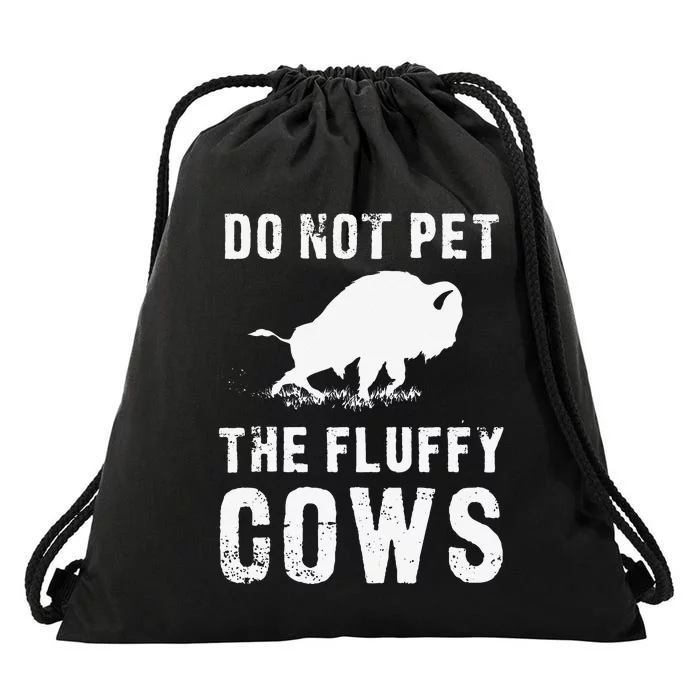 Do Not Pet The Fluffy Cows Funny Bison Drawstring Bag