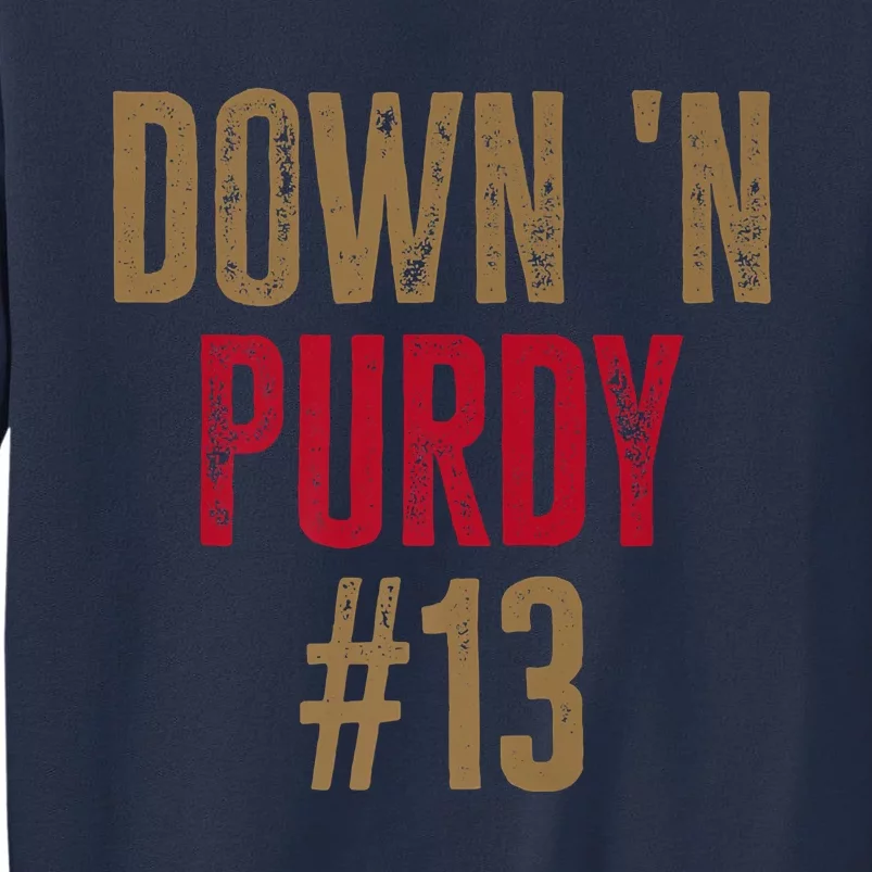 Down 'N Purdy 13 Brock Purdy American Football Quarterback Sweatshirt