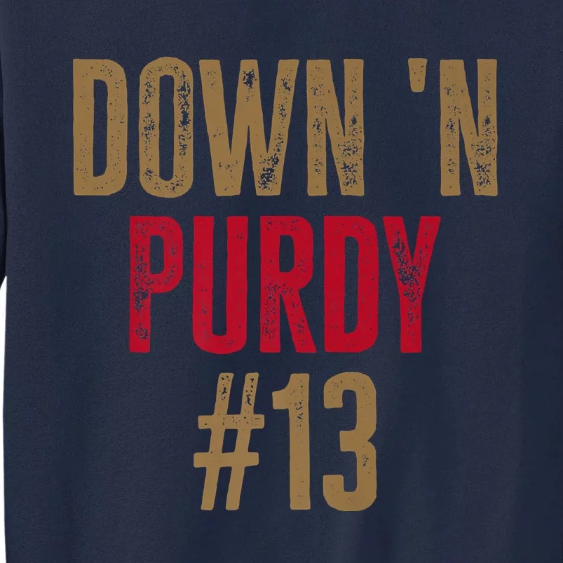 Down 'N Purdy 13 Brock Purdy American Football Quarterback Tall Sweatshirt