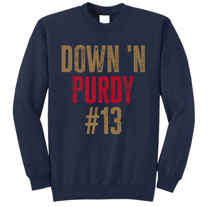 Down 'N Purdy 13 Brock Purdy American Football Quarterback Tall Sweatshirt