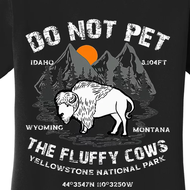 Do Not Pet the Fluffy Cows Bison Yellowstone National Park Women's T-Shirt