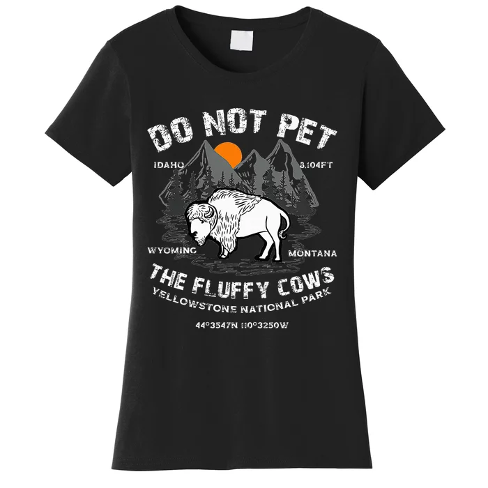 Do Not Pet the Fluffy Cows Bison Yellowstone National Park Women's T-Shirt