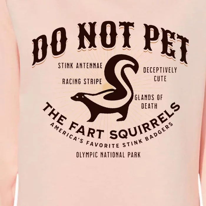 Do Not Pet The Fart Squirrels Skunk National Park Womens California Wash Sweatshirt