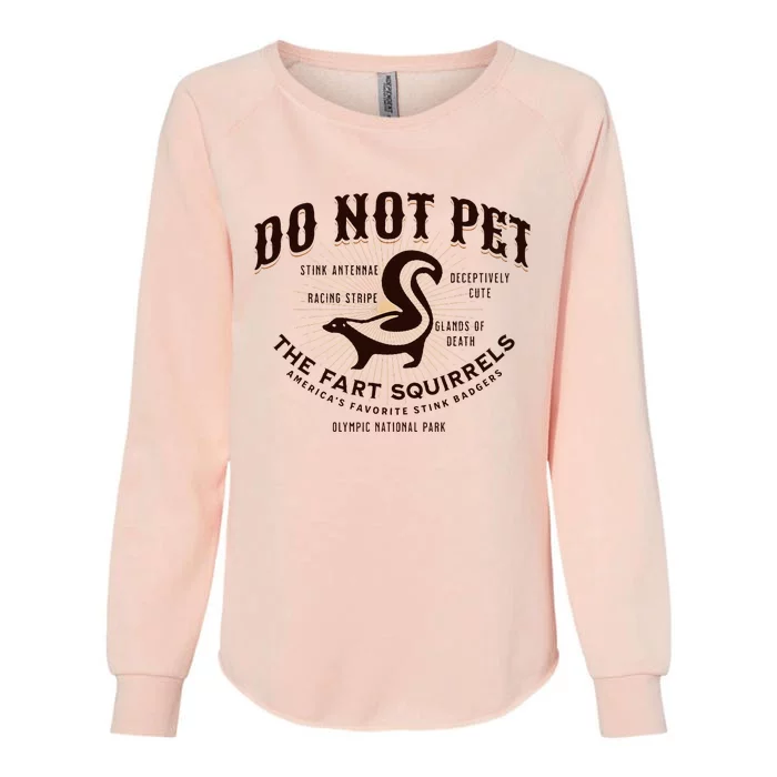 Do Not Pet The Fart Squirrels Skunk National Park Womens California Wash Sweatshirt