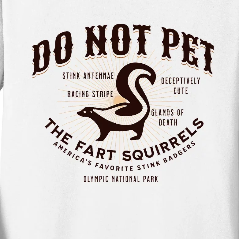 Do Not Pet The Fart Squirrels Skunk National Park Kids Long Sleeve Shirt