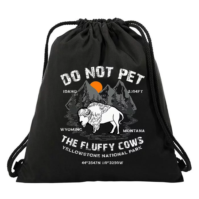 Do Not Pet The Fluffy Cows Bison Yellowstone National Park Drawstring Bag