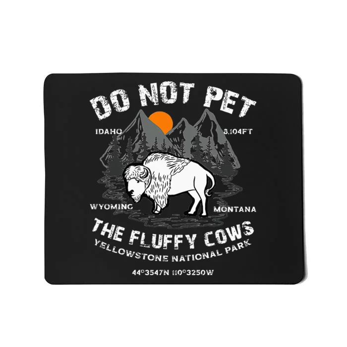 Do Not Pet The Fluffy Cows Bison Yellowstone National Park Mousepad