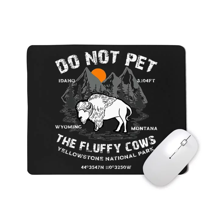 Do Not Pet The Fluffy Cows Bison Yellowstone National Park Mousepad