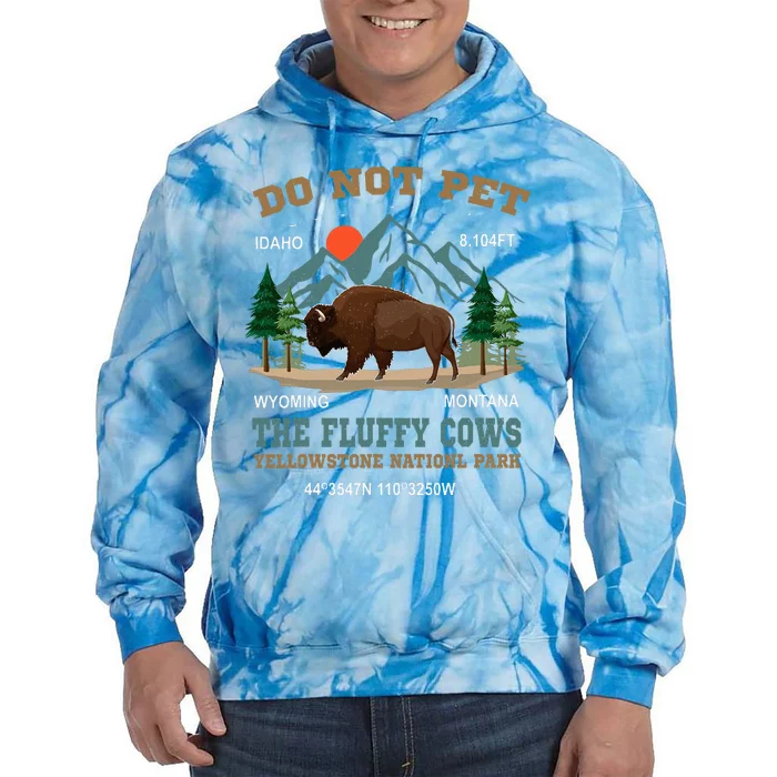 Do Not Pet The Fluffy Cows Bison Yellowstone National Park Tie Dye Hoodie