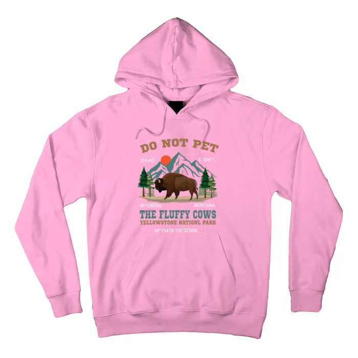 Do Not Pet The Fluffy Cows Bison Yellowstone National Park Hoodie