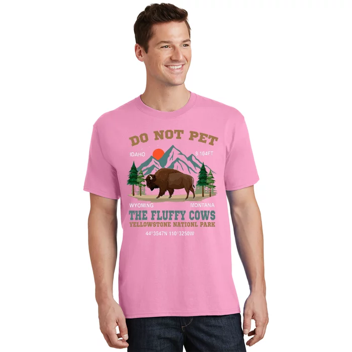 Do Not Pet The Fluffy Cows Bison Yellowstone National Park T-Shirt